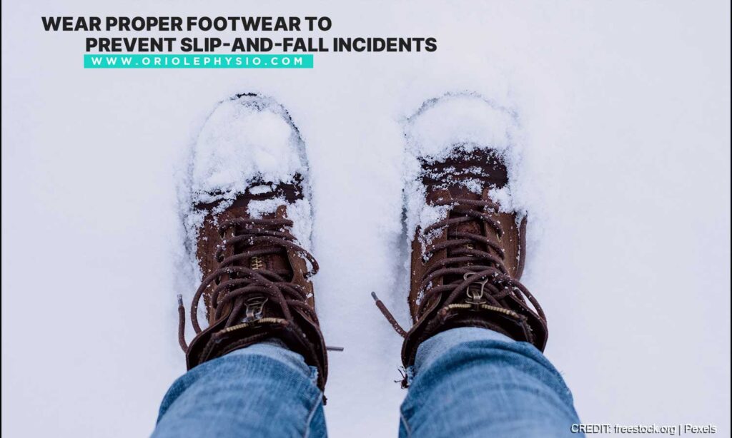 Wear proper footwear to prevent slip-and-fall incidents