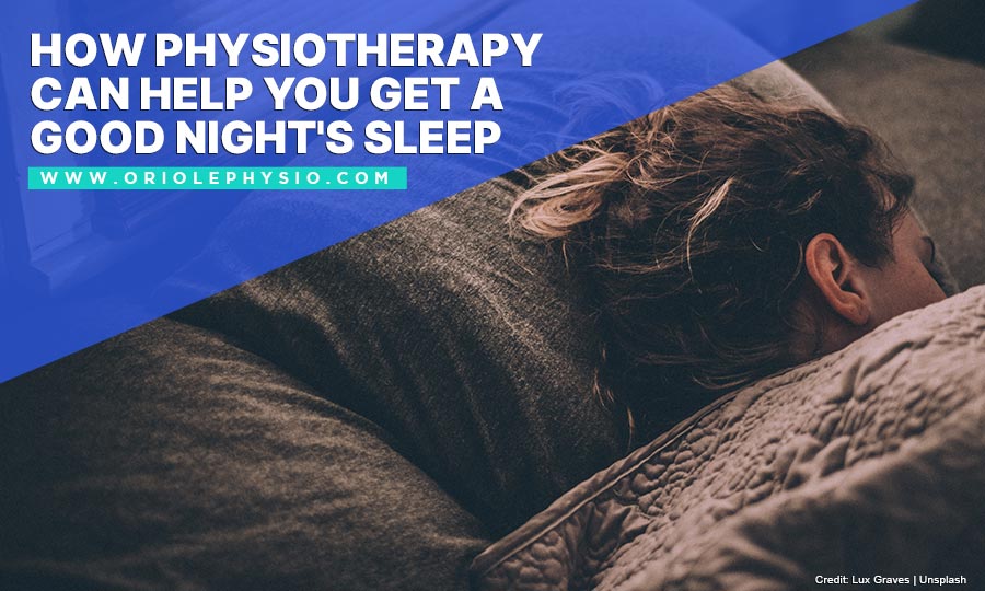 How Physiotherapy Can Help You Get a Good Night's Sleep