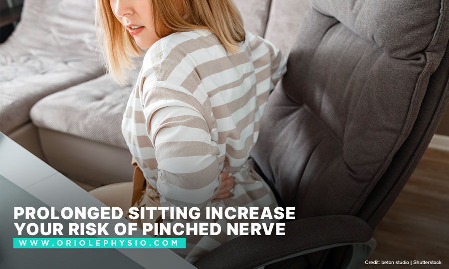 Prolonged sitting increase your risk of pinched nerve